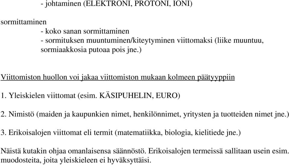 KÄSIPUHELIN, EURO) 2. Nimistö (maiden ja kaupunkien nimet, henkilönnimet, yritysten ja tuotteiden nimet jne.) 3.