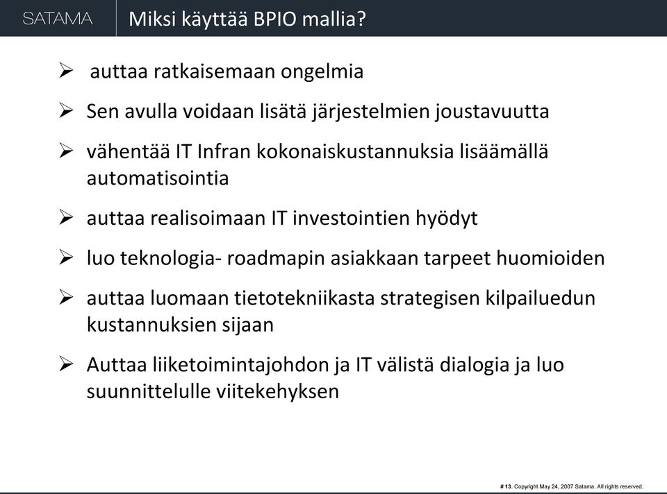 lisäämällä automatisointia auttaa realisoimaan IT investointien hyödyt luo teknologia- roadmapin asiakkaan tarpeet