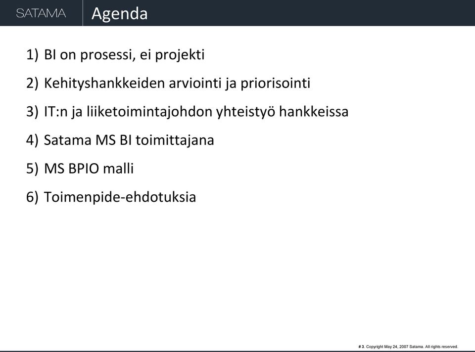 yhteistyö hankkeissa 4) Satama MS BI toimittajana 5) MS BPIO