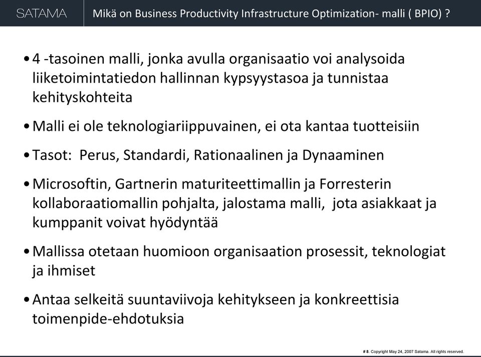 ei ota kantaa tuotteisiin Tasot: Perus, Standardi, Rationaalinen ja Dynaaminen Microsoftin, Gartnerin maturiteettimallin ja Forresterin kollaboraatiomallin pohjalta,