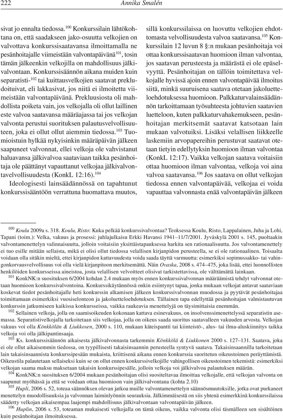 velkojilla on mahdollisuus jälkivalvontaan.