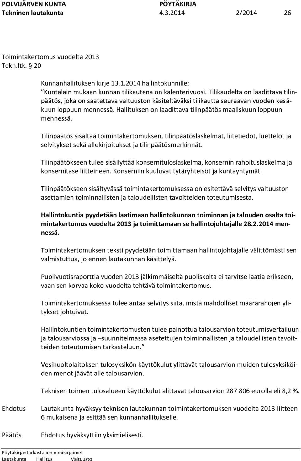 Hallituksen on laadittava tilinpäätös maaliskuun loppuun mennessä.