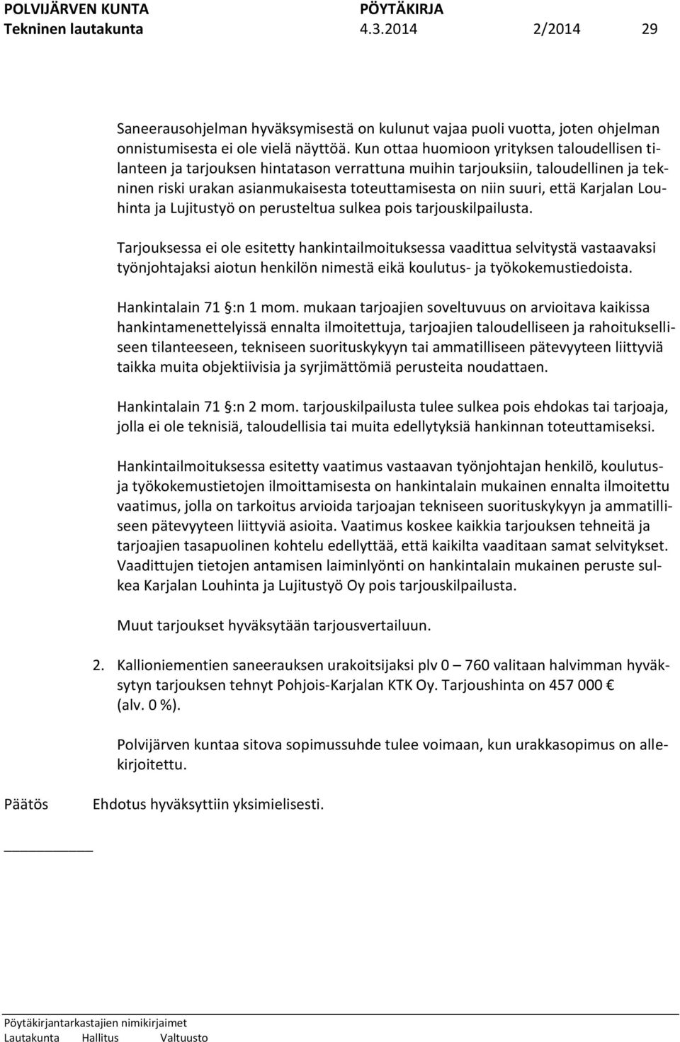 Karjalan Louhinta ja Lujitustyö on perusteltua sulkea pois tarjouskilpailusta.