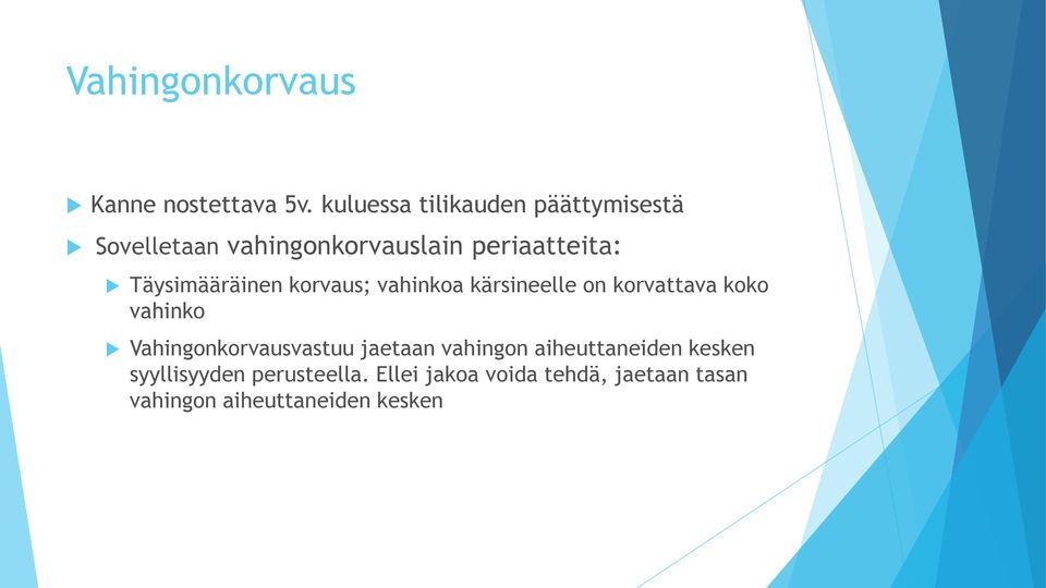 Täysimääräinen korvaus; vahinkoa kärsineelle on korvattava koko vahinko