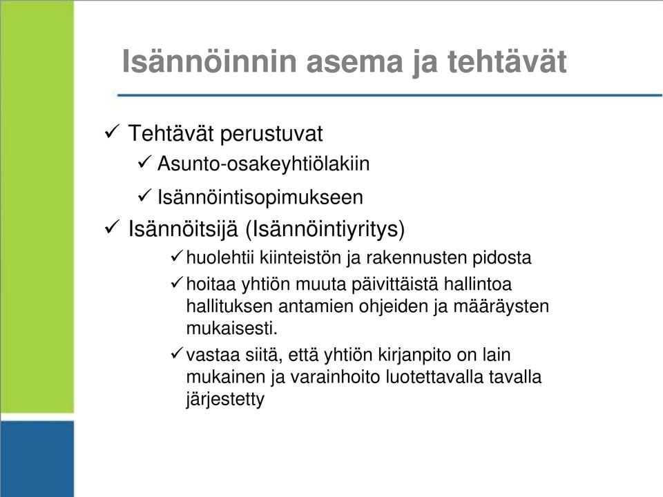 pidosta hoitaa yhtiön muuta päivittäistä hallintoa hallituksen antamien ohjeiden ja