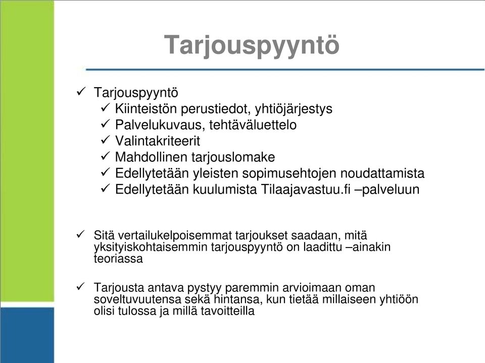 fi palveluun Sitä vertailukelpoisemmat tarjoukset saadaan, mitä yksityiskohtaisemmin tarjouspyyntö on laadittu ainakin