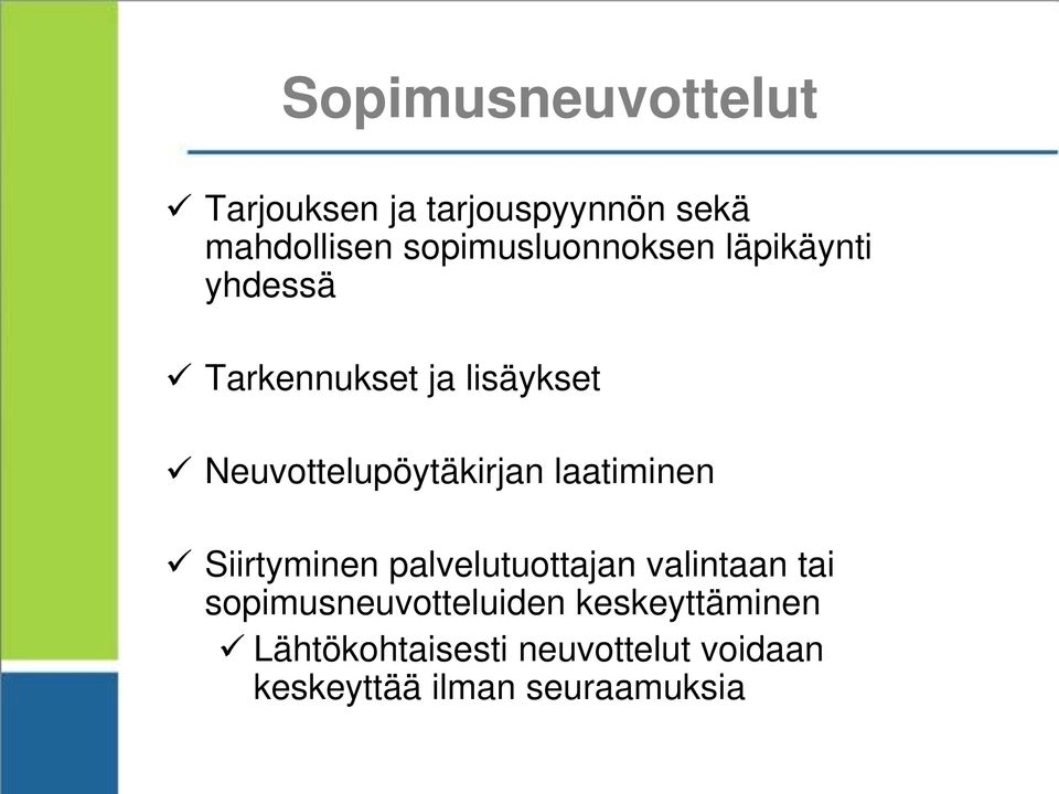 Neuvottelupöytäkirjan laatiminen Siirtyminen palvelutuottajan valintaan tai