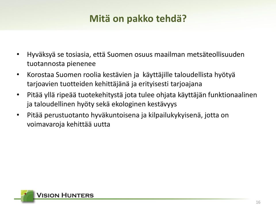 kestävien ja käyttäjille taloudellista hyötyä tarjoavien tuotteiden kehittäjänä ja erityisesti tarjoajana Pitää