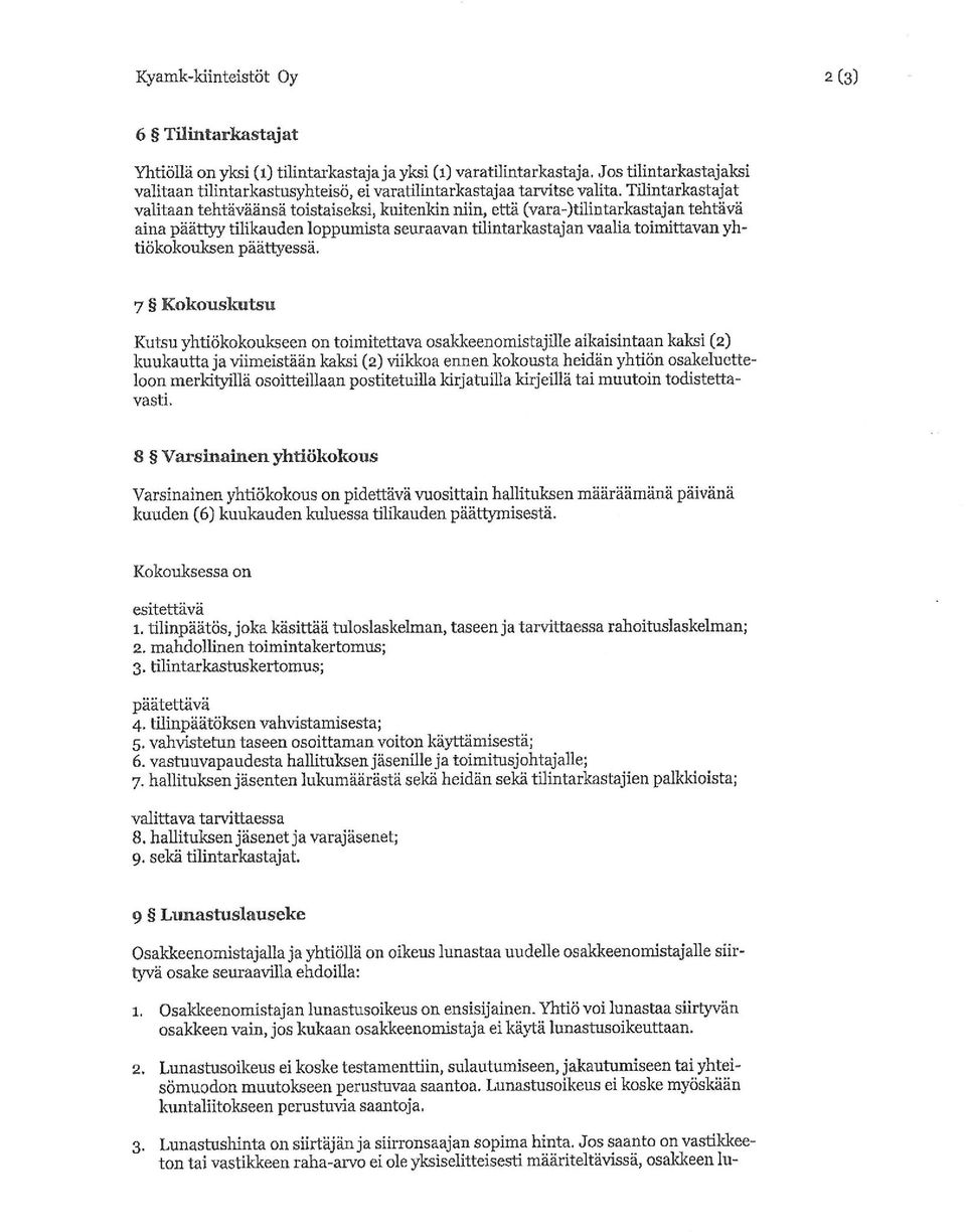 Tilintarkastajat valitaan tehtäväänsä toistaiseksi, kuitenkin mm, että (vara-)tilldtarkastajan tehtävä aina päättyy tilikauden loppumista seuraavan tilintarkastajan vaaua toimittavan yhti0kokoul<sen