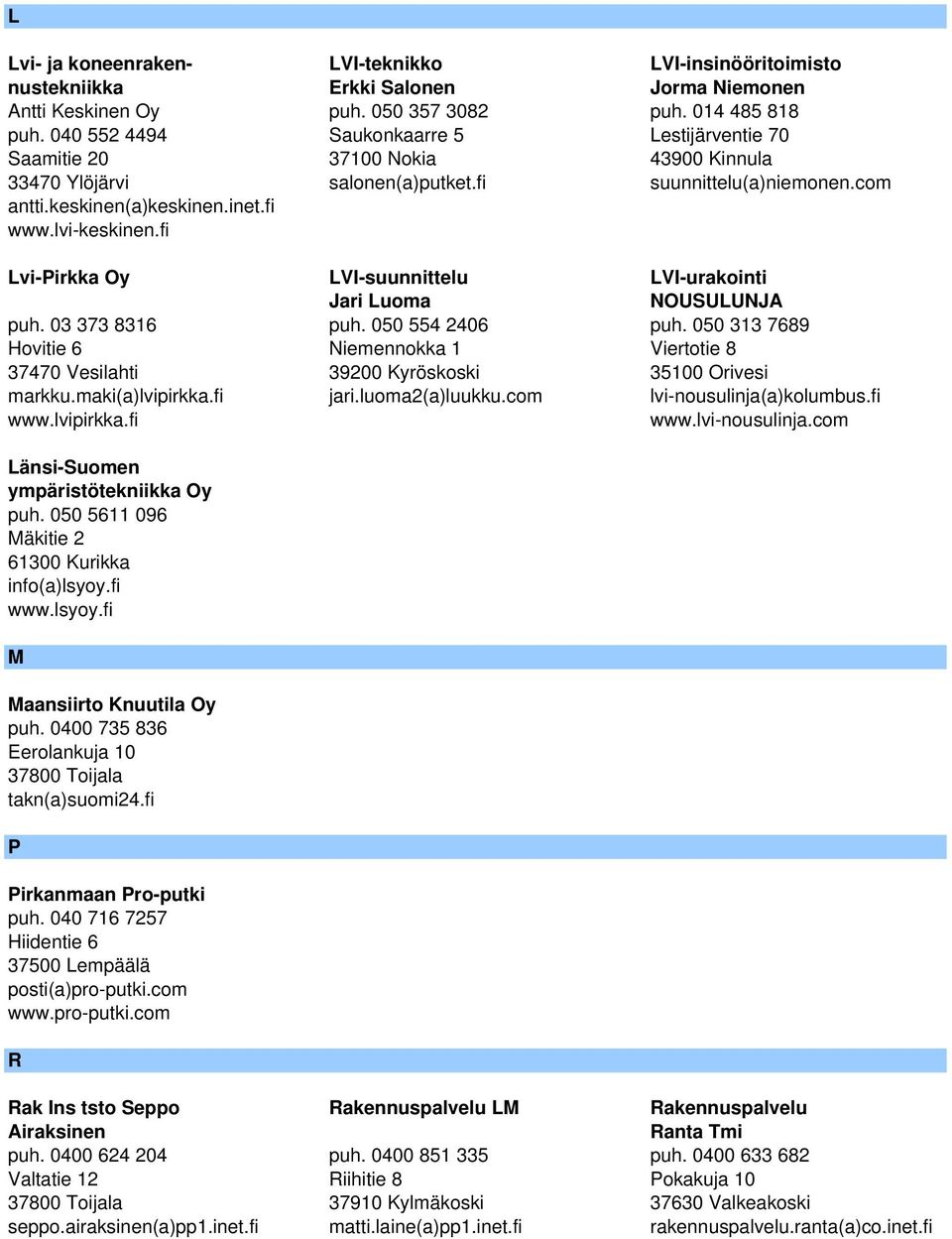 fi Lvi-Pirkka Oy LVI-suunnittelu LVI-urakointi Jari Luoma NOUSULUNJA puh. 03 373 8316 puh. 050 554 2406 puh.