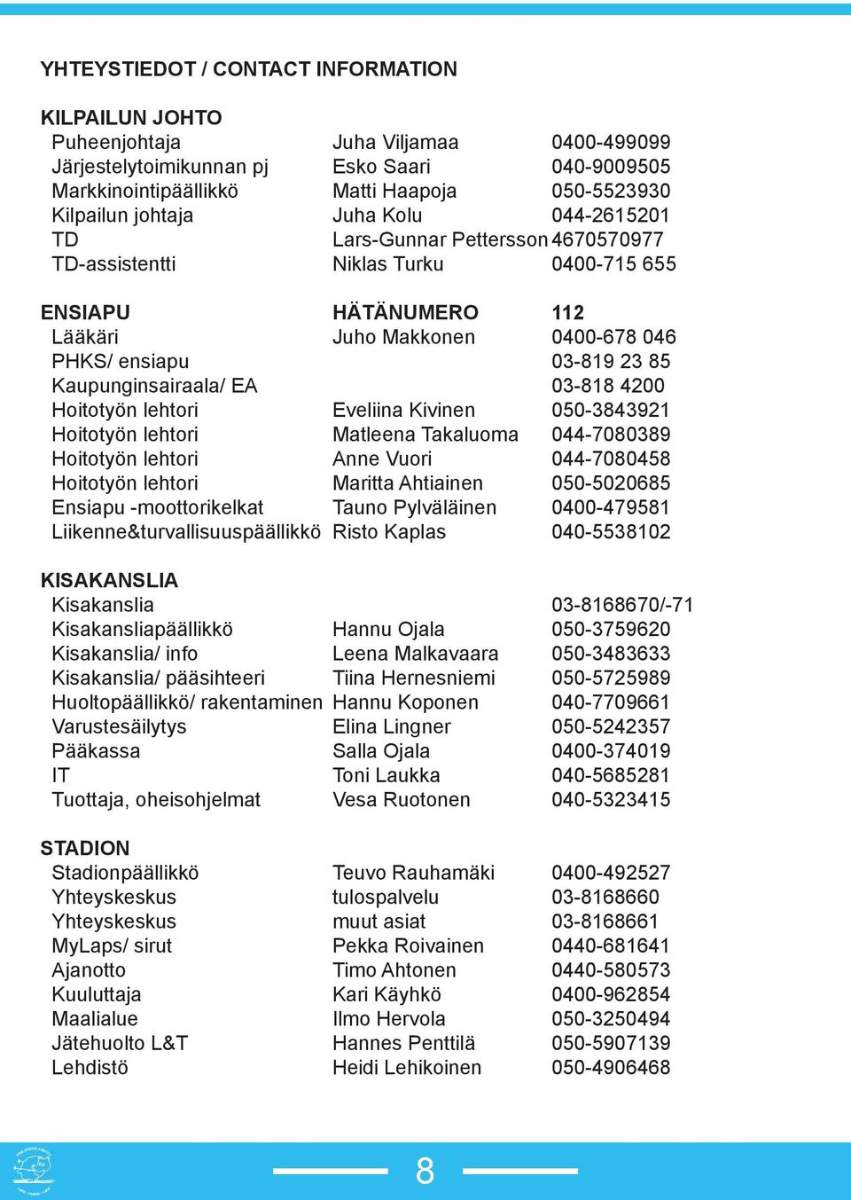 Kaupunginsairaala/ EA 03-818 4200 Hoitotyön lehtori Eveliina Kivinen 050-3843921 Hoitotyön lehtori Matleena Takaluoma 044-7080389 Hoitotyön lehtori Anne Vuori 044-7080458 Hoitotyön lehtori Maritta