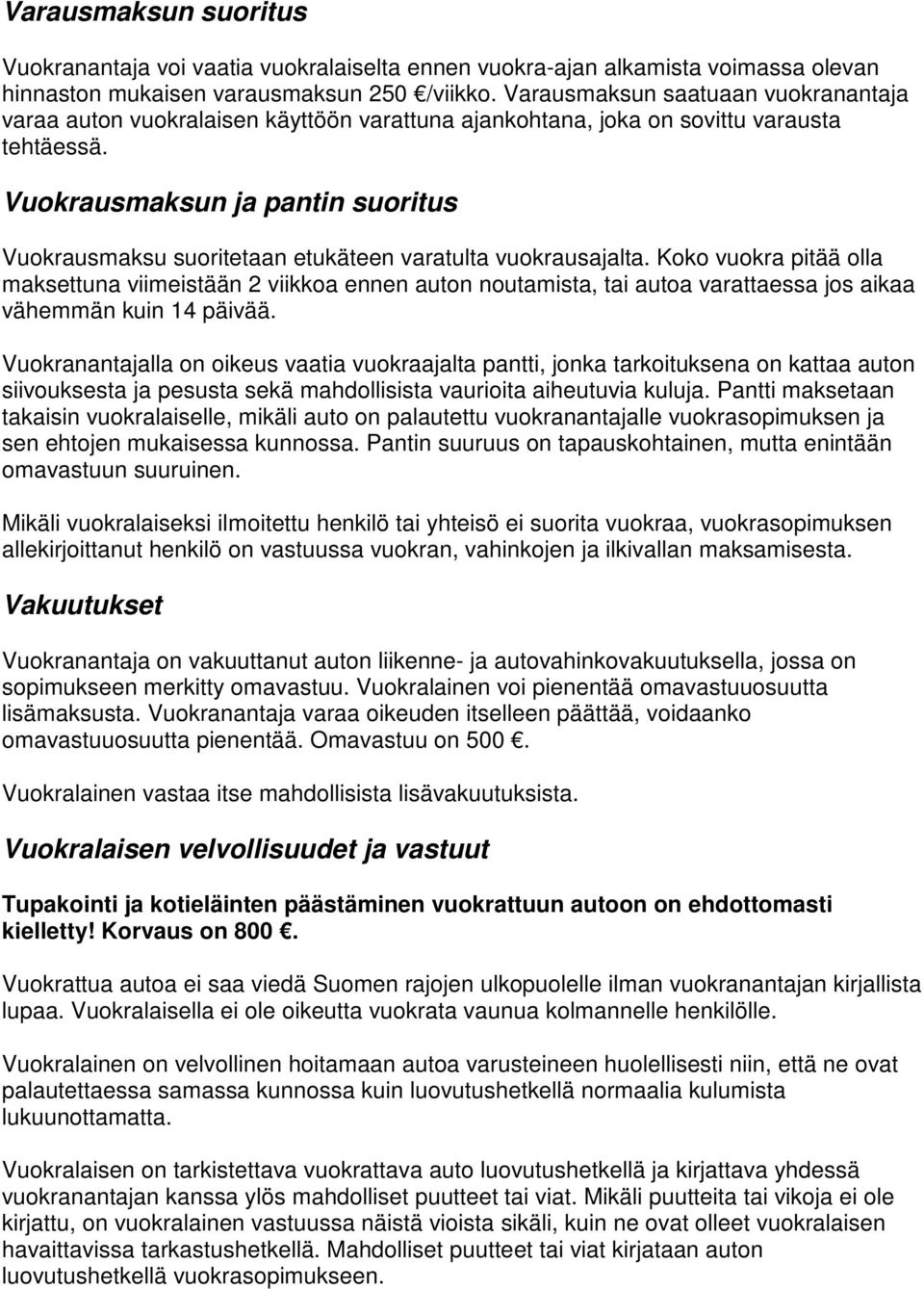 Vuokrausmaksun ja pantin suoritus Vuokrausmaksu suoritetaan etukäteen varatulta vuokrausajalta.