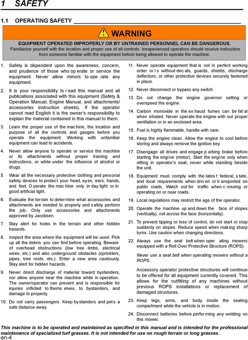 If the operator cannot read English it is the owner s responsibility to explain the material contained in this manual to them.