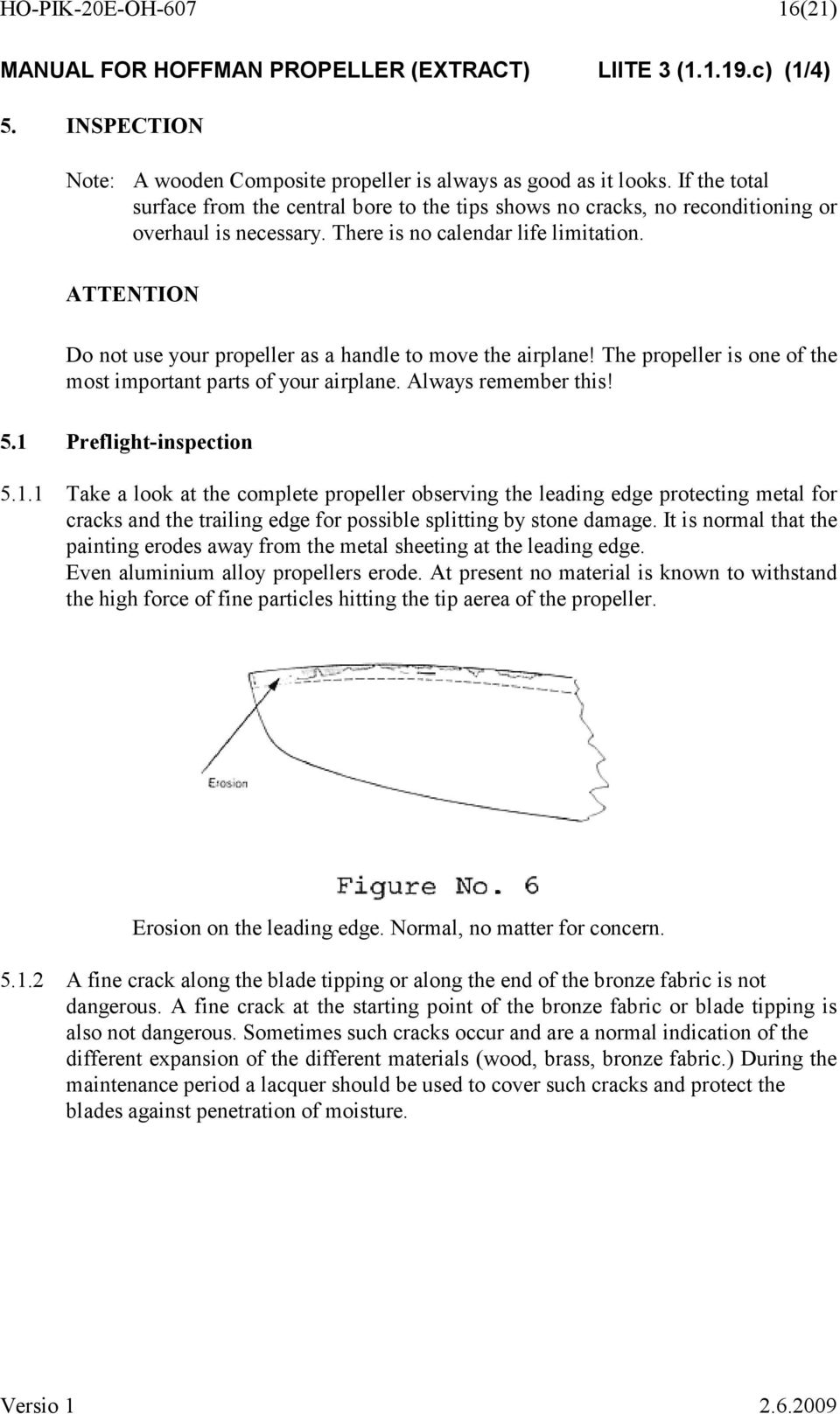 ATTENTION Do not use your propeller as a handle to move the airplane! The propeller is one of the most important parts of your airplane. Always remember this! 5.1 