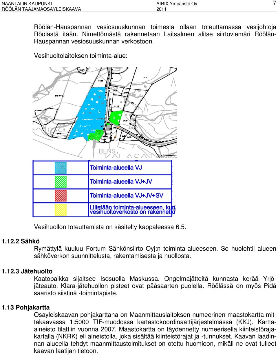 2 Sähkö Rymättylä kuuluu Fortum Sähkönsiirto Oyj:n toiminta-alueeseen. Se huolehtii alueen sähköverkon suunnittelusta, rakentamisesta ja huollosta. 1.12.