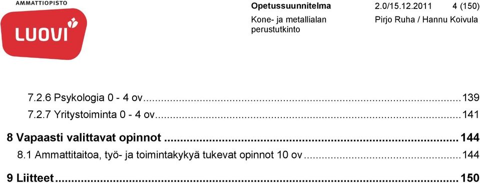 .. 141 8 Vapaasti valittavat opinnot... 144 8.