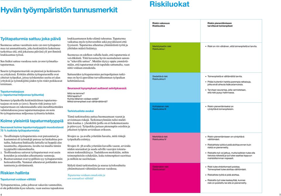 Suurin työtapaturma on pienissä ja keskisuurissa yrityksissä.