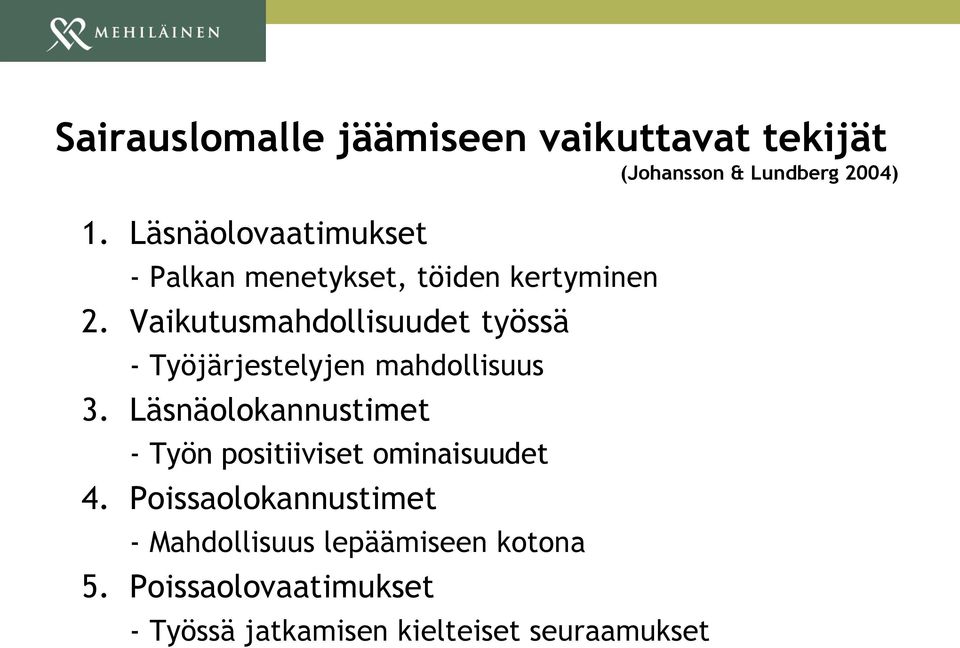 Vaikutusmahdollisuudet työssä - Työjärjestelyjen mahdollisuus 3.