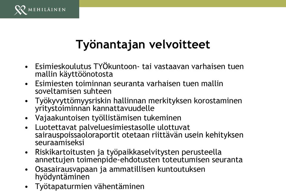 Luotettavat palveluesimiestasolle ulottuvat sairauspoissaoloraportit otetaan riittävän usein kehityksen seuraamiseksi Riskikartoitusten ja