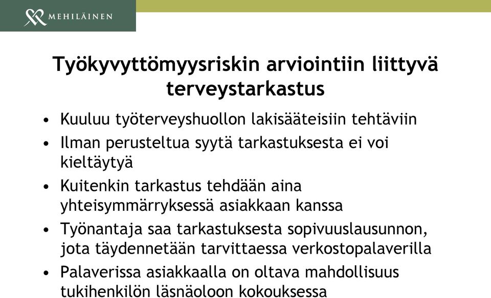 yhteisymmärryksessä asiakkaan kanssa Työnantaja saa tarkastuksesta sopivuuslausunnon, jota täydennetään