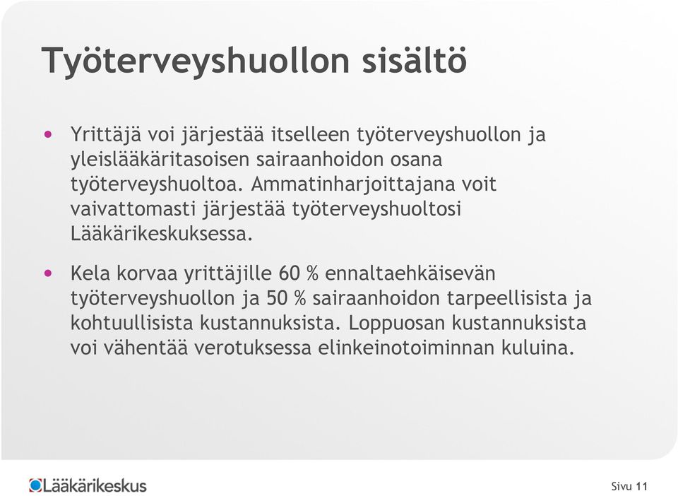 Ammatinharjoittajana voit vaivattomasti järjestää työterveyshuoltosi Lääkärikeskuksessa.