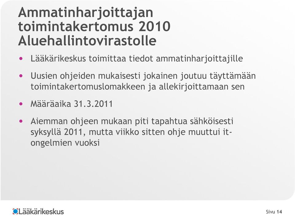 toimintakertomuslomakkeen ja allekirjoittamaan sen Määräaika 31