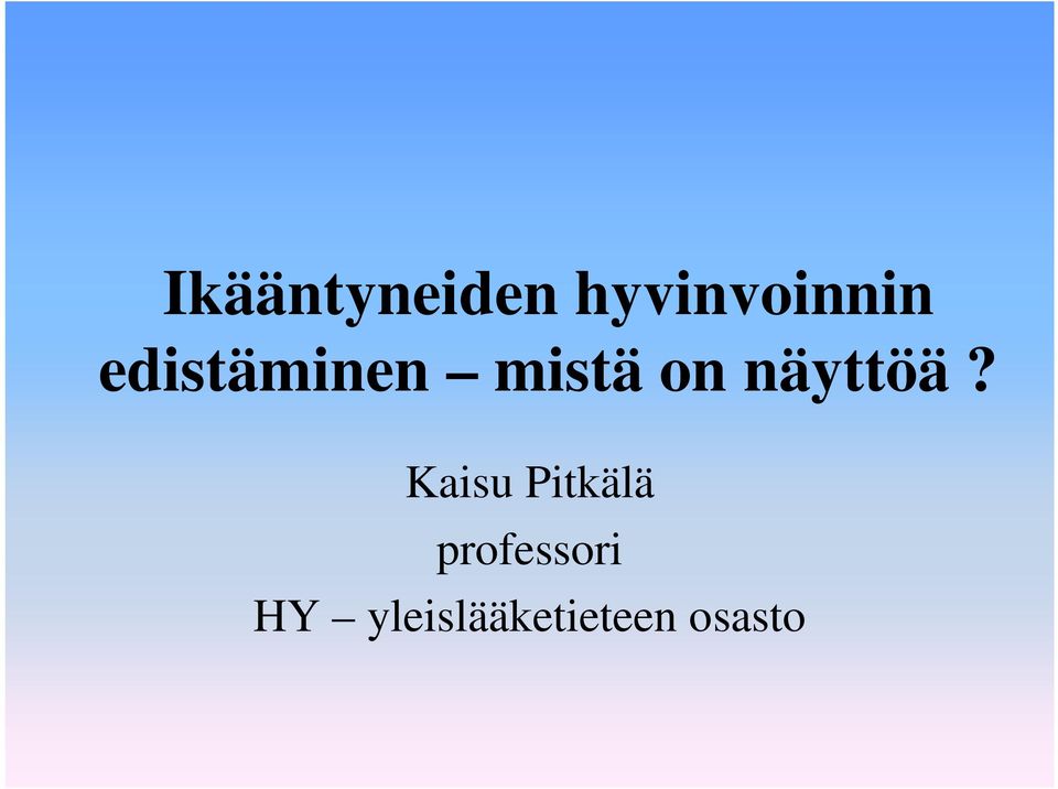 näyttöä?