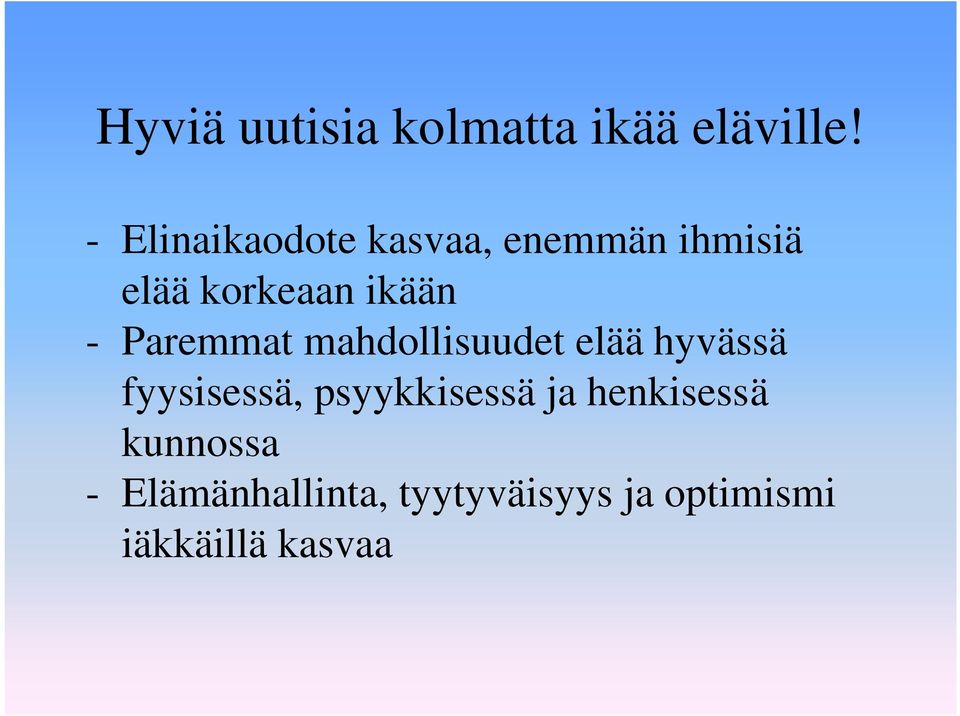 Paremmat mahdollisuudet elää hyvässä fyysisessä, psyykkisessä