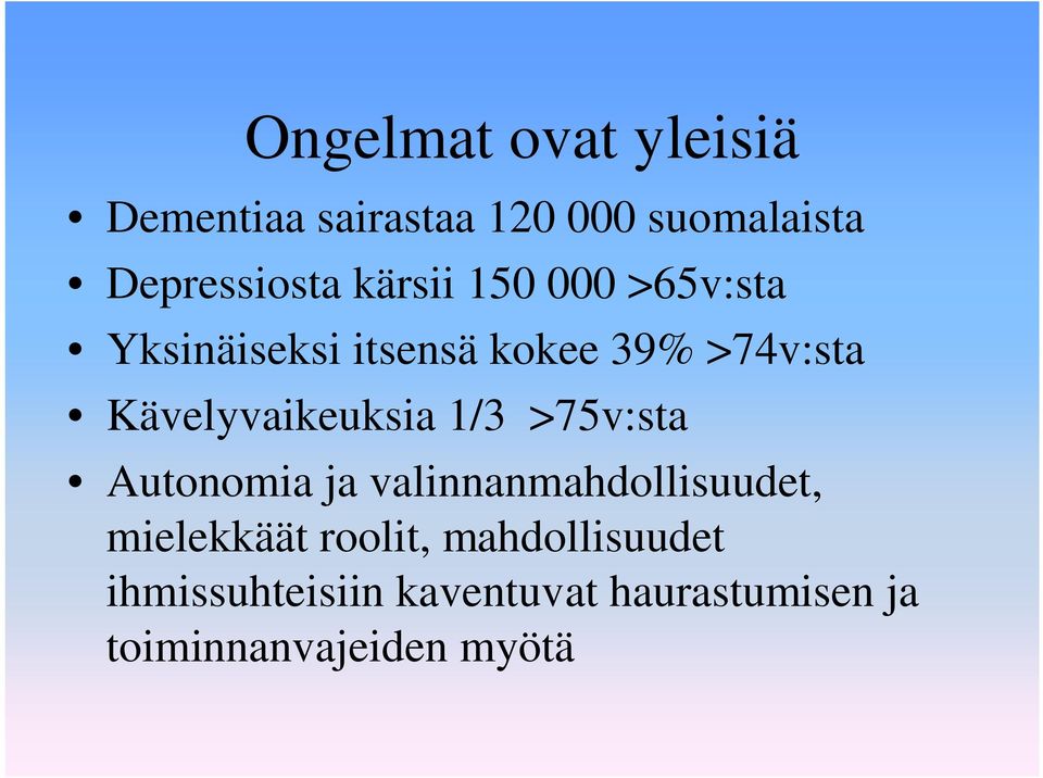 Kävelyvaikeuksia 1/3 >75v:sta Autonomia ja valinnanmahdollisuudet,