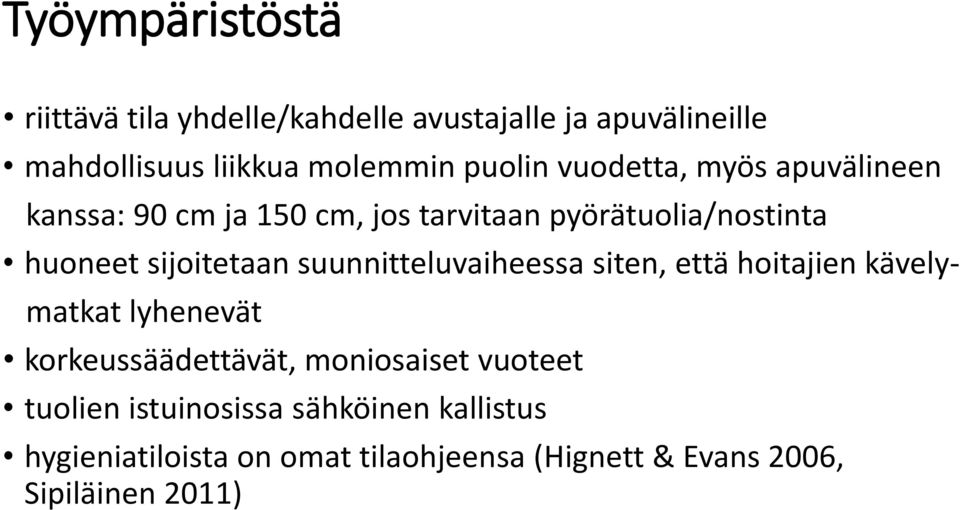 sijoitetaan suunnitteluvaiheessa siten, että hoitajien kävelymatkat lyhenevät korkeussäädettävät, moniosaiset