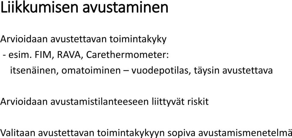 vuodepotilas, täysin avustettava Arvioidaan avustamistilanteeseen