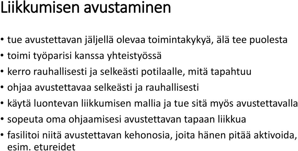 ja rauhallisesti käytä luontevan liikkumisen mallia ja tue sitä myös avustettavalla sopeuta oma ohjaamisesi