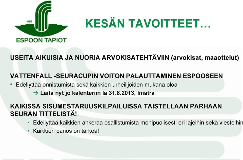 kalenteriin la 31.8.2013, Imatra KAIKISSA SISUMESTARUUSKILPAILUISSA TAISTELLAAN PARHAAN SEURAN TITTELISTÄ!