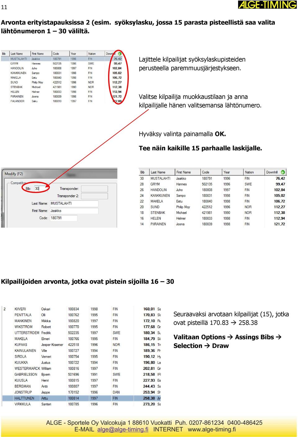 Valitse kilpailija muokkaustilaan ja anna kilpailijalle hänen valitsemansa lähtönumero. Hyväksy valinta painamalla OK.