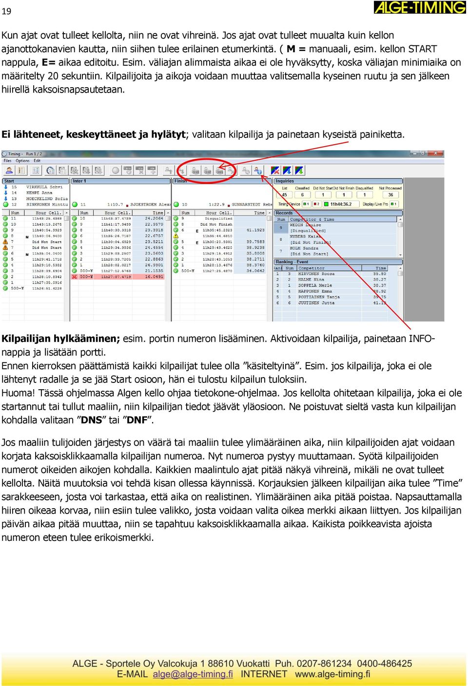 Kilpailijoita ja aikoja voidaan muuttaa valitsemalla kyseinen ruutu ja sen jälkeen hiirellä kaksoisnapsautetaan.