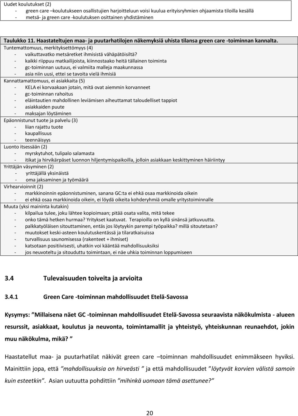 Tuntemattomuus, merkityksettömyys (4) - vaikuttavatko metsäretket ihmisistä vähäpätöisiltä?