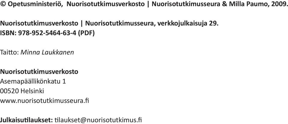 ISBN: 978-952-5464-63-4 (PDF) Taitto: Minna Laukkanen Nuorisotutkimusverkosto