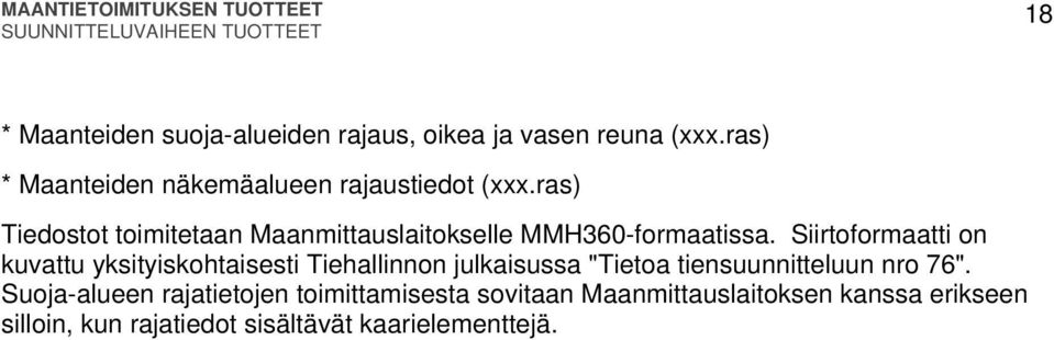 ras) Tiedostot toimitetaan Maanmittauslaitokselle MMH360-formaatissa.