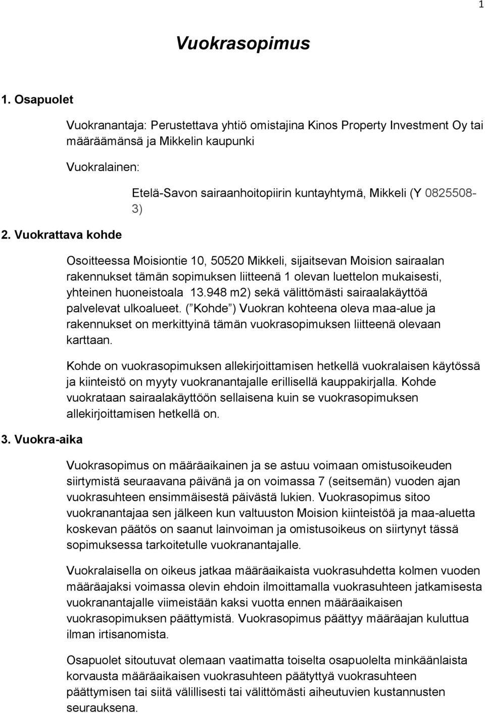 luettelon mukaisesti, yhteinen huoneistoala 13.948 m2) sekä välittömästi sairaalakäyttöä palvelevat ulkoalueet.