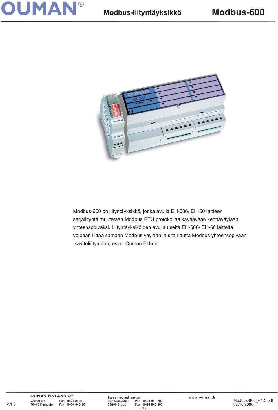 Liityntäyksiköiden avulla useita EH686/ EH60 laitteita voidaan liittää samaan Modbus väylään ja sitä kautta Modbus