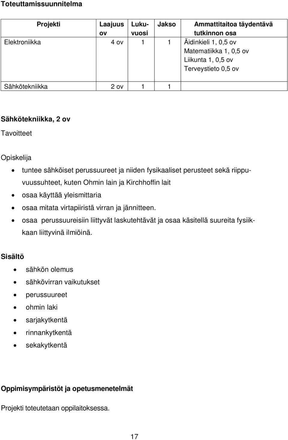 Kirchhoffin lait osaa käyttää yleismittaria osaa mitata virtapiiristä virran ja jännitteen.