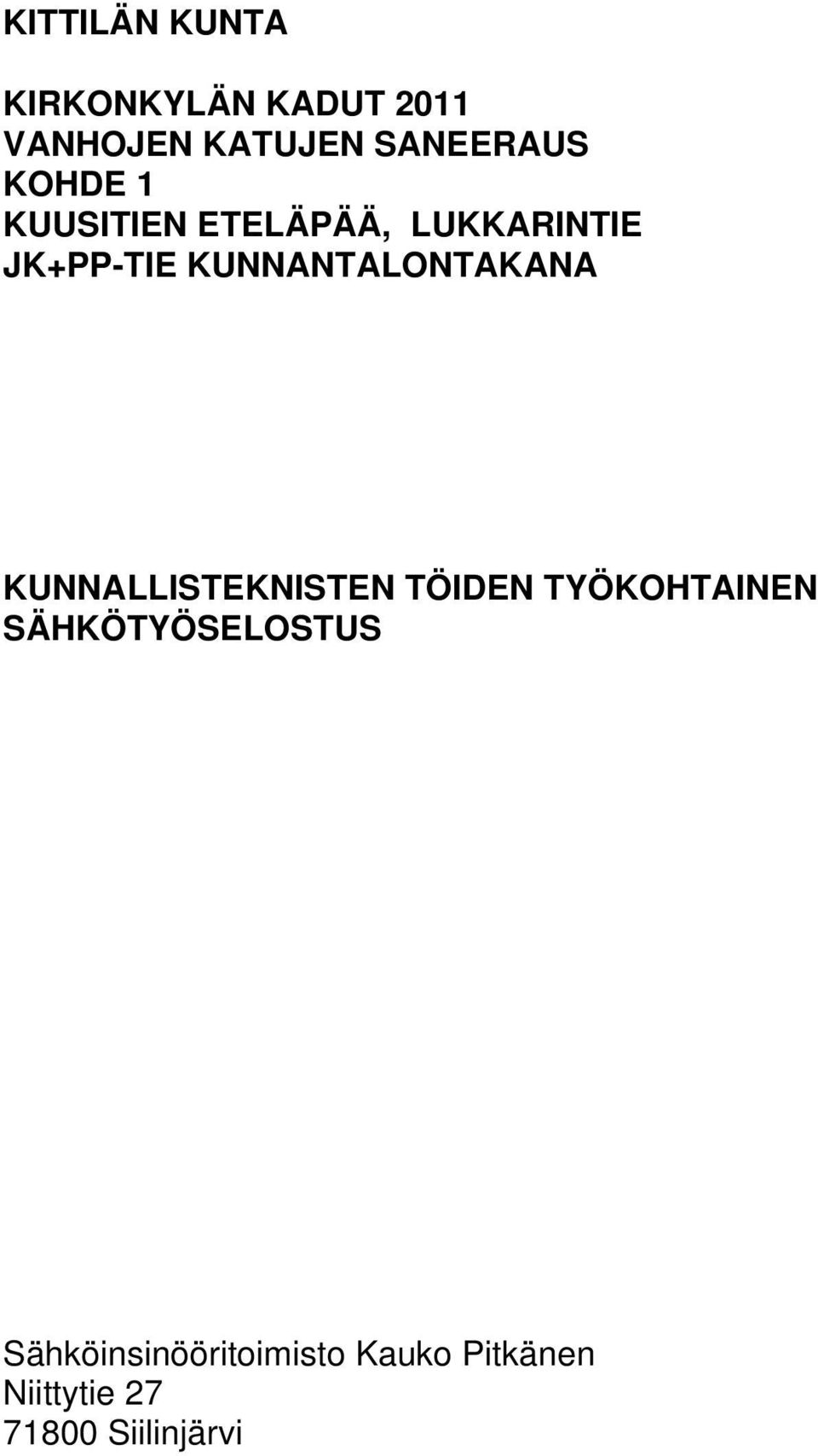 KUNNANTALONTAKANA KUNNALLISTEKNISTEN TÖIDEN TYÖKOHTAINEN