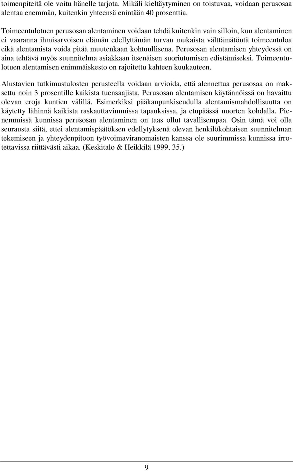 voida pitää muutenkaan kohtuullisena. Perusosan alentamisen yhteydessä on aina tehtävä myös suunnitelma asiakkaan itsenäisen suoriutumisen edistämiseksi.