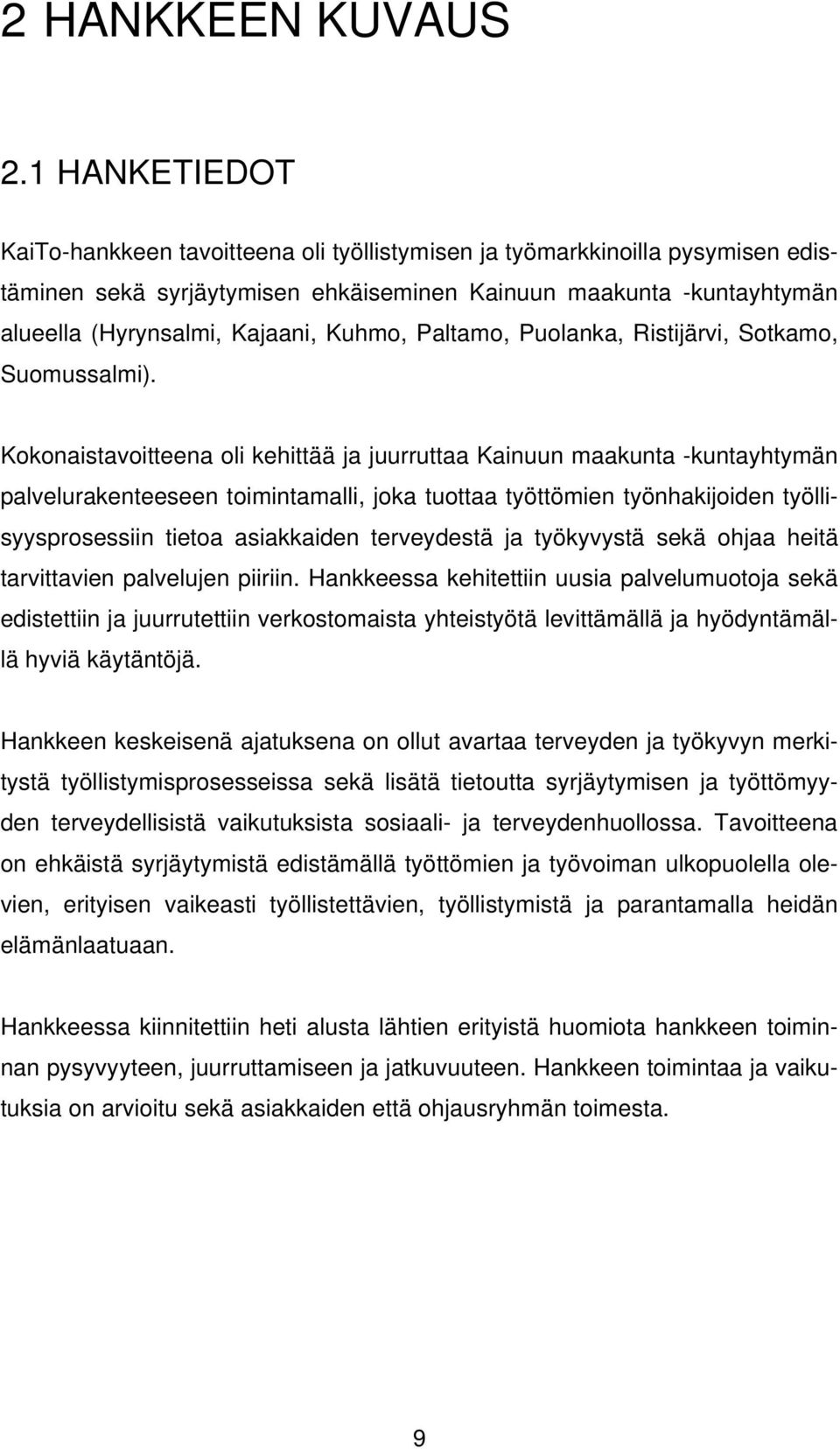 Kuhmo, Paltamo, Puolanka, Ristijärvi, Sotkamo, Suomussalmi).