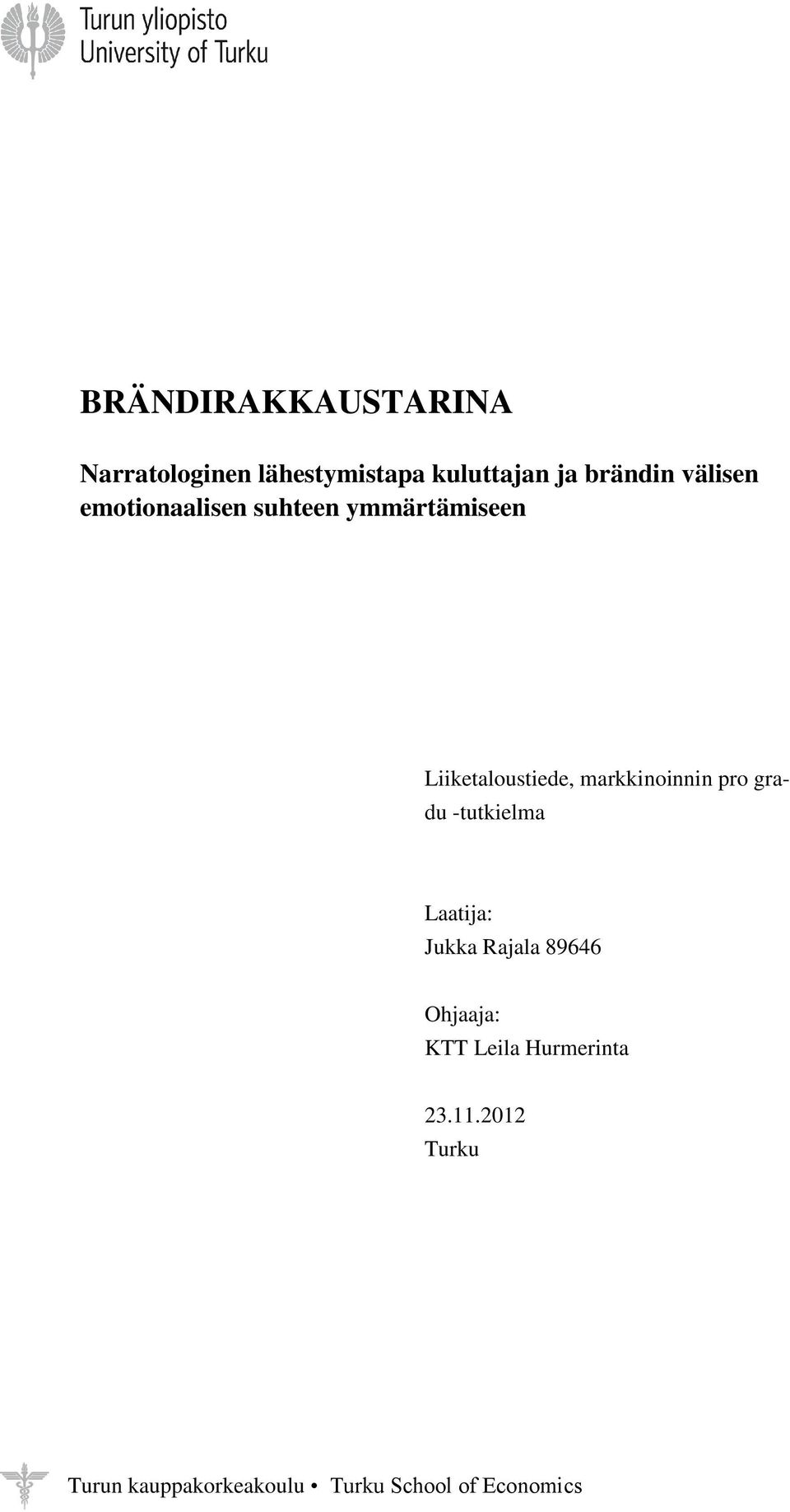 markkinoinnin pro gradu -tutkielma Laatija: Jukka Rajala 89646 Ohjaaja: