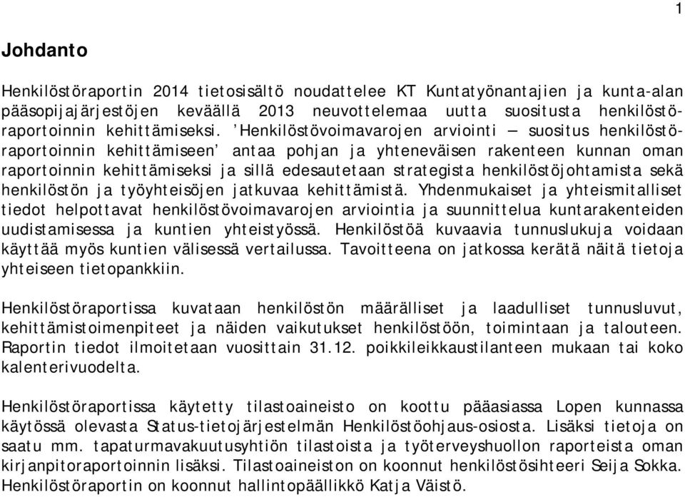 henkilöstöjohtamista sekä henkilöstön ja työyhteisöjen jatkuvaa kehittämistä.