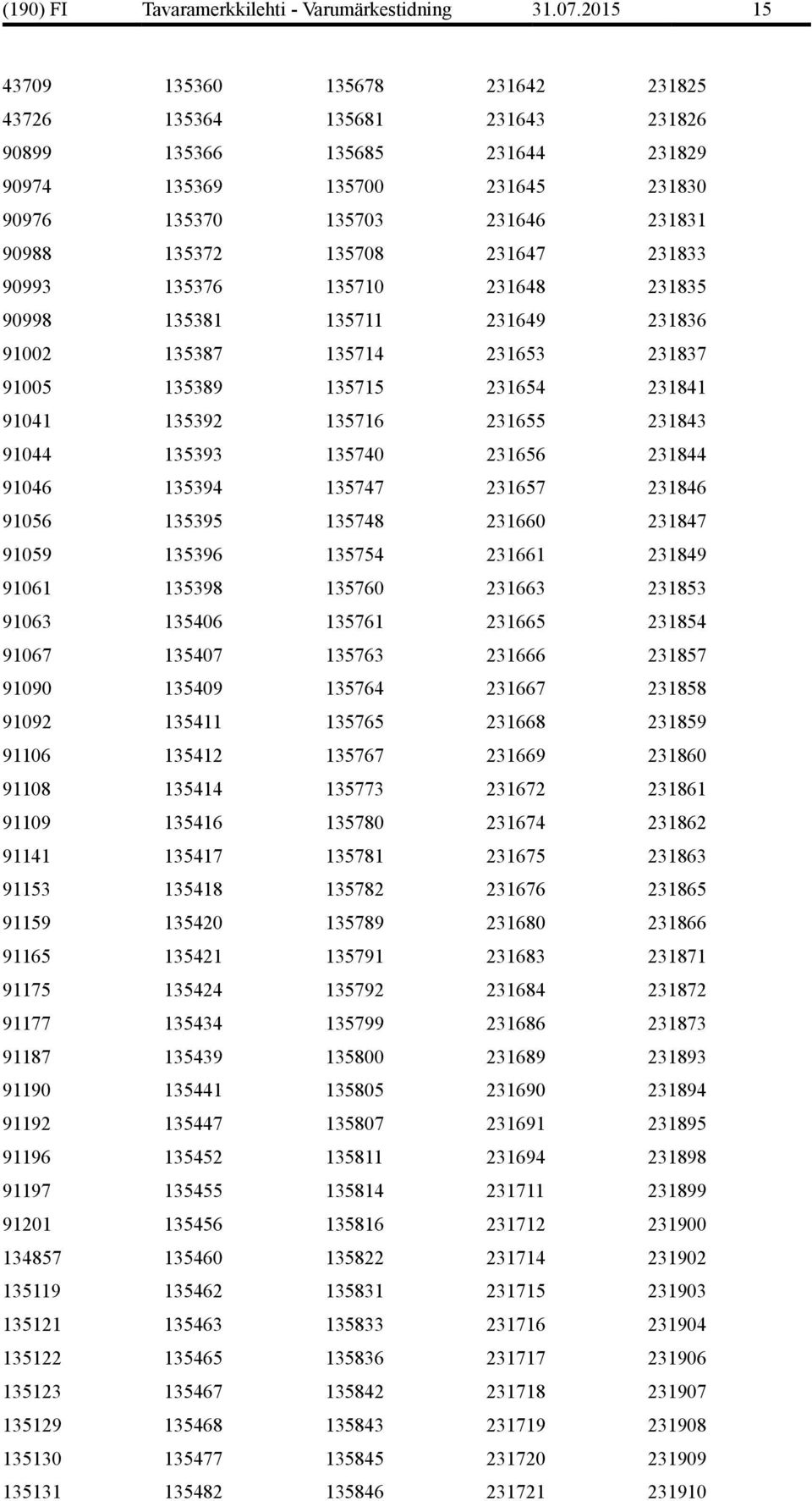 231647 231833 90993 135376 135710 231648 231835 90998 135381 135711 231649 231836 91002 135387 135714 231653 231837 91005 135389 135715 231654 231841 91041 135392 135716 231655 231843 91044 135393