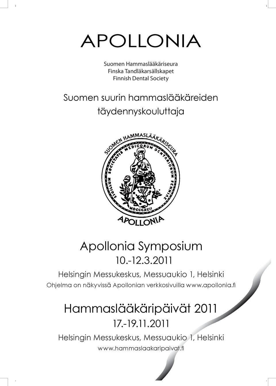 2011 Helsingin Messukeskus, Messuaukio 1, Helsinki Ohjelma on näkyvissä Apollonian verkkosivuilla