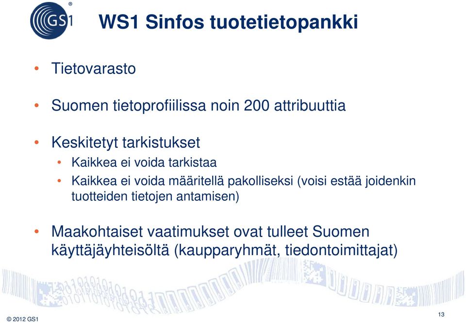 määritellä pakolliseksi (voisi estää joidenkin tuotteiden tietojen antamisen)