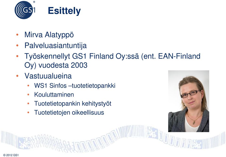 EAN-Finland Oy) vuodesta 2003 Vastuualueina WS1 Sinfos